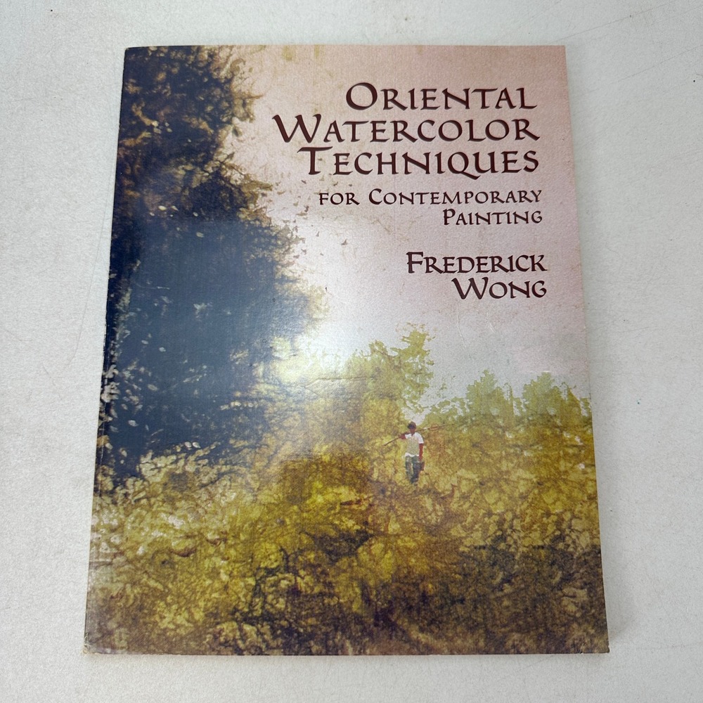 Oriental Watercolor Techniques For Contemporary Painting Frederick Wong SC 2000